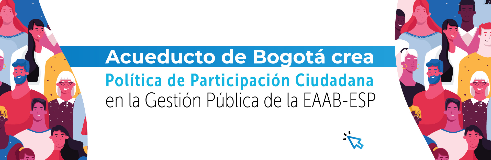 Acueducto de Bogotá crea Política de Participación Ciudadana en la Gestión Pública de la EAAB-ESP