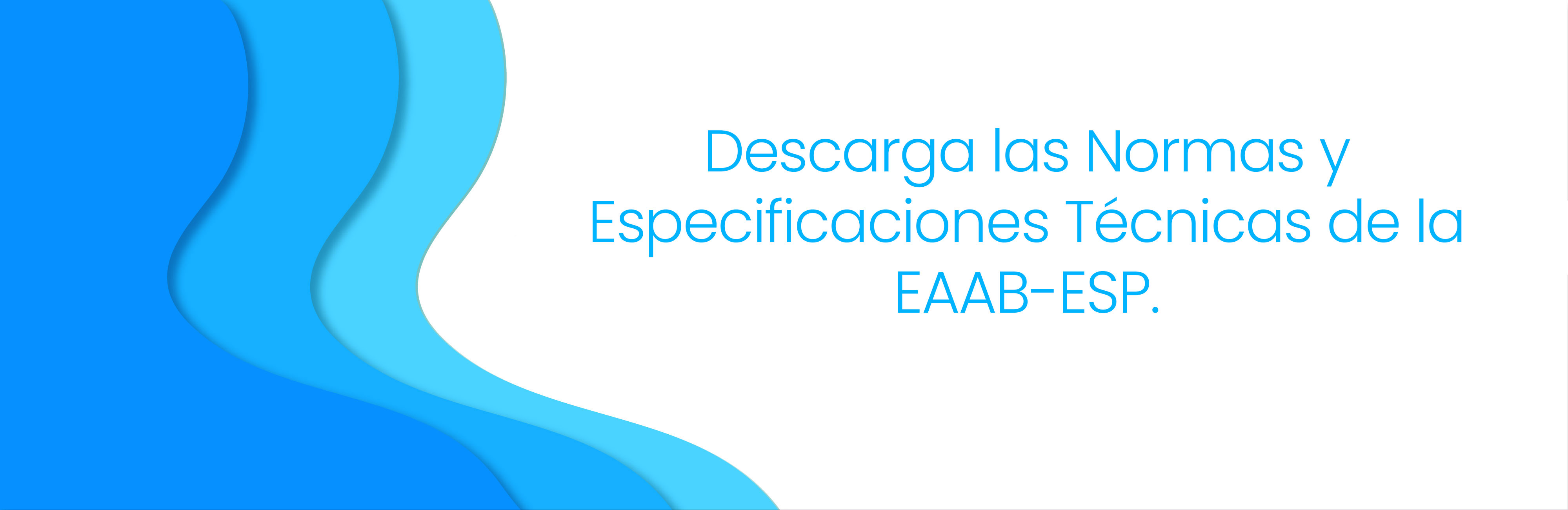 Descarga las Normas y Especificaciones Técnicas de la EAAB-ESP.