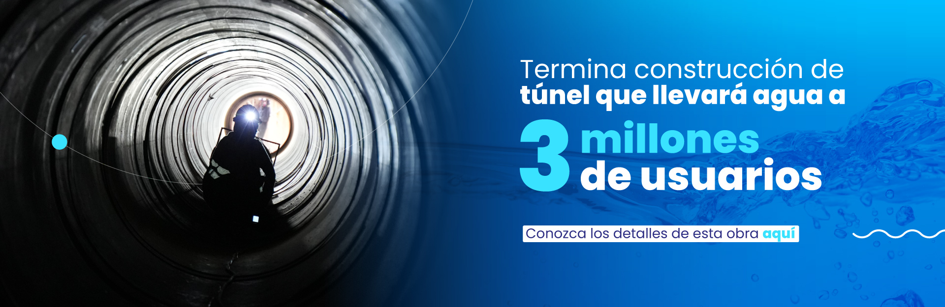 Termina construcción del túnel que llevará agua a tres millones de usuarios